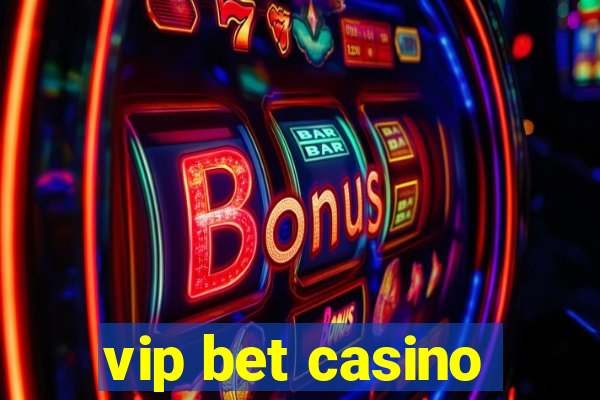 vip bet casino